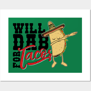 Dabbing Taco-Will dab for Tacos-Funny Mexican Foodie T Shirt Posters and Art